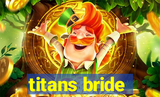 titans bride